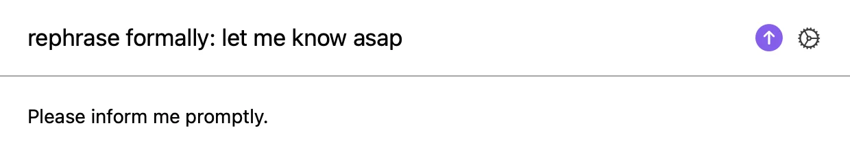 rephrase formally: let me know asap → Please inform me promptly.